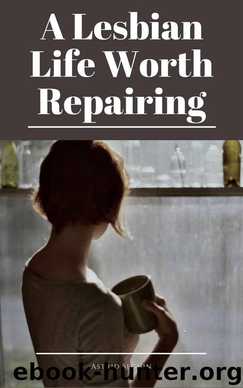 Lesbian: A Lesbian Life Worth Repairing by Astrid Seguin