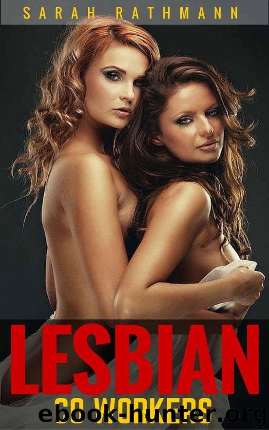 Lesbian: Coworkers (Lesbian Romance, Lesbian Fiction, First Time Lesbian) by Sarah Rathmann