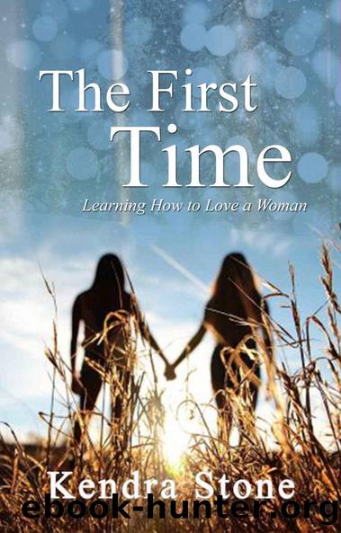 Lesbian: The First Time - Learning How to Love a Woman by Kendra Stone