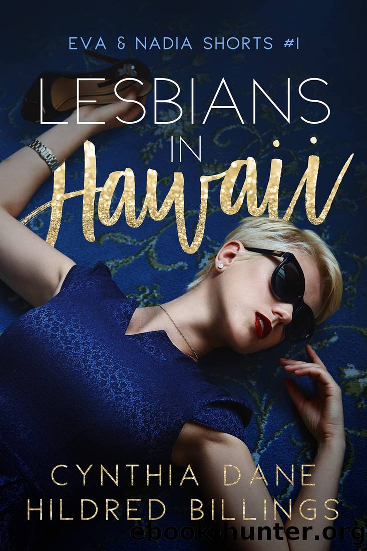 Lesbians in Hawaii (Eva & Nadia Shorts Book 1) by Cynthia Dane & Hildred Billings