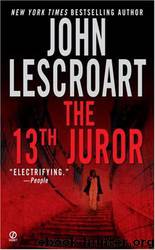 Lescroart, John - The 13th Juror by Lescroart John
