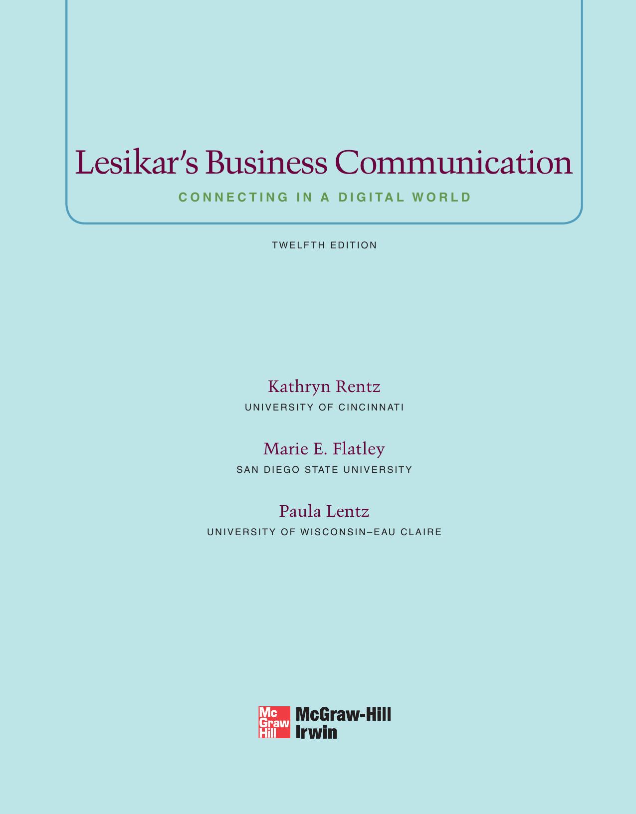 Lesikar's Business Communication: Connecting in a Digital World by Kathryn Rentz Marie Flatley Paula Lentz