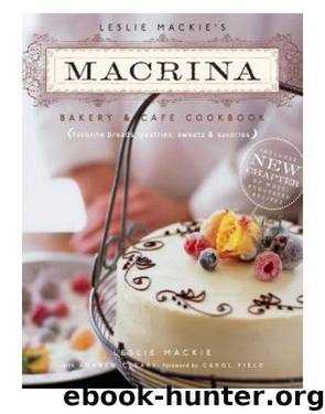 Leslie Mackie's Macrina Bakery & Cafe Cookbook by Leslie Mackie