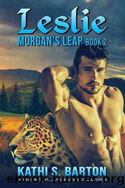 Leslie: Morganâs Leap â Leopards Shapeshifter Romance (Morgan's Leap Book 2) by Kathi S. Barton