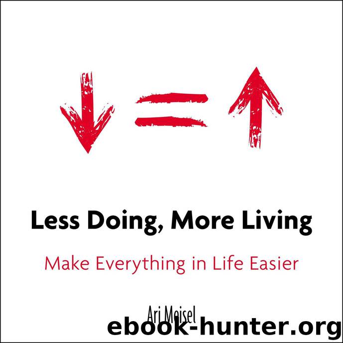 Less Doing, More Living: Make Everything in Life Easier by Ari Meisel