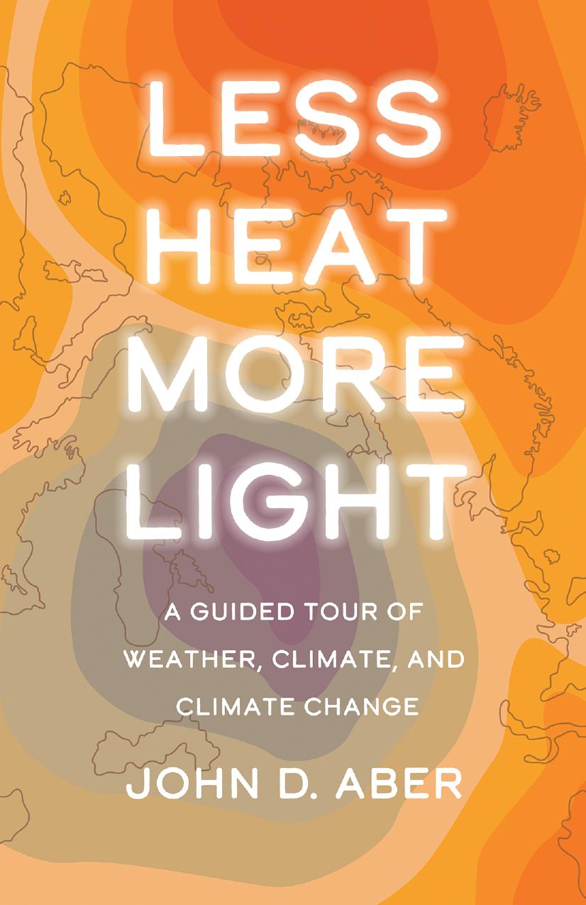 Less Heat, More Light: A Guided Tour of Weather, Climate, and Climate Change by Aber John D