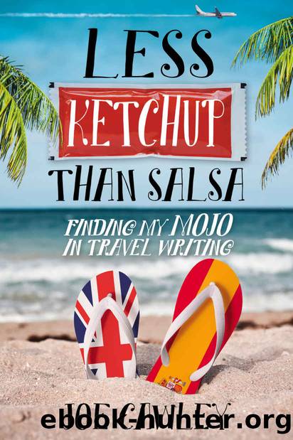 Less Ketchup than Salsa_Finding my Mojo in Travel Writing by Joe Cawley