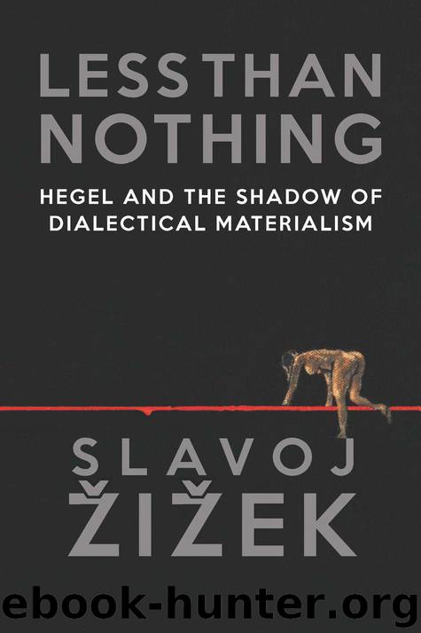 Less Than Nothing: Hegel and the Shadow of Dialectical Materialism by Slavoj Zizek & Slavoj Žižek