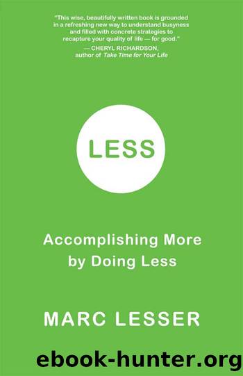 Less: Accomplishing More by Doing Less by Marc Lesser