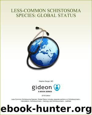 Less-Common Schistosoma Species: Global Status by Gideon Informatics Inc. Staff; Berger Stephen;