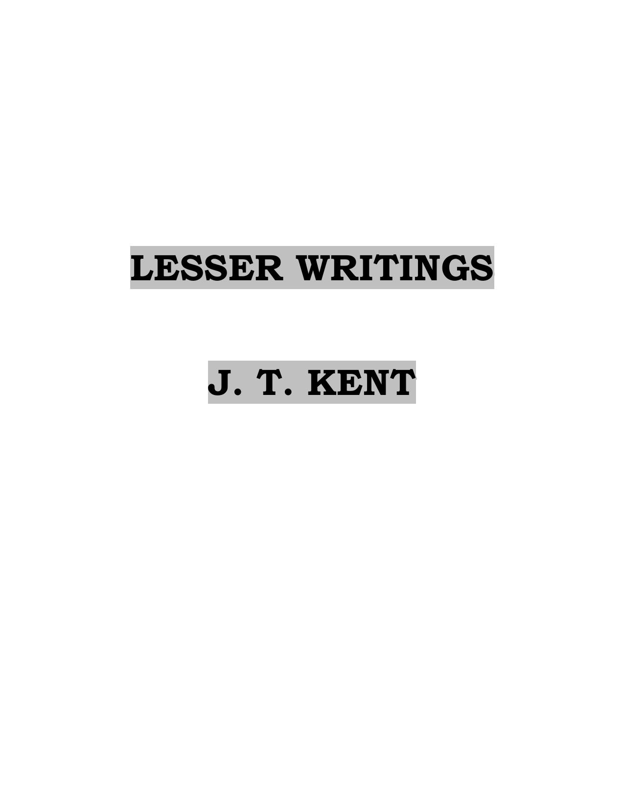 Lesser Writings by Kent James Tyler