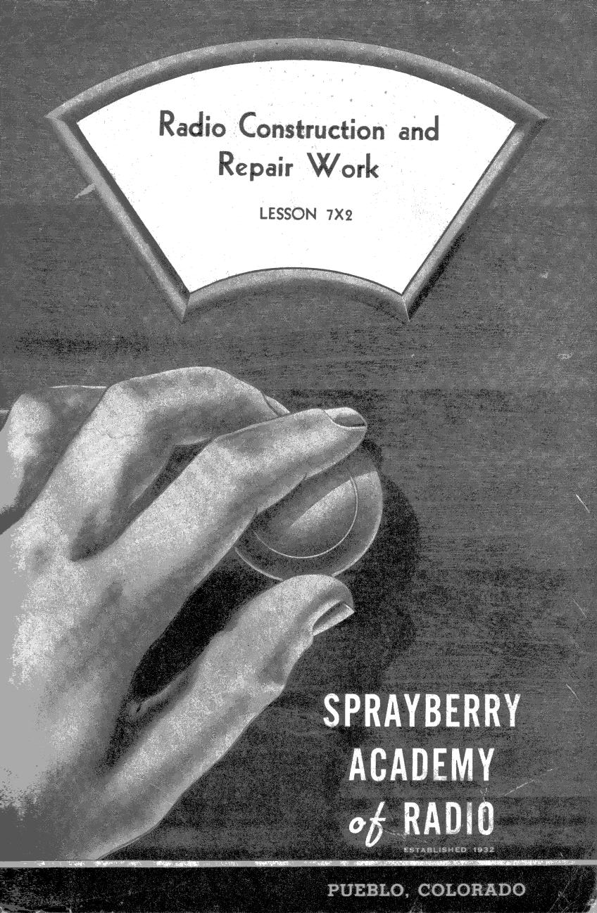 Lesson 7X2, Radio Construction and Repair Work by Sprayberry Academy of Radio / Originals provided by David Holder / Scanned by Mike Yancey 2012