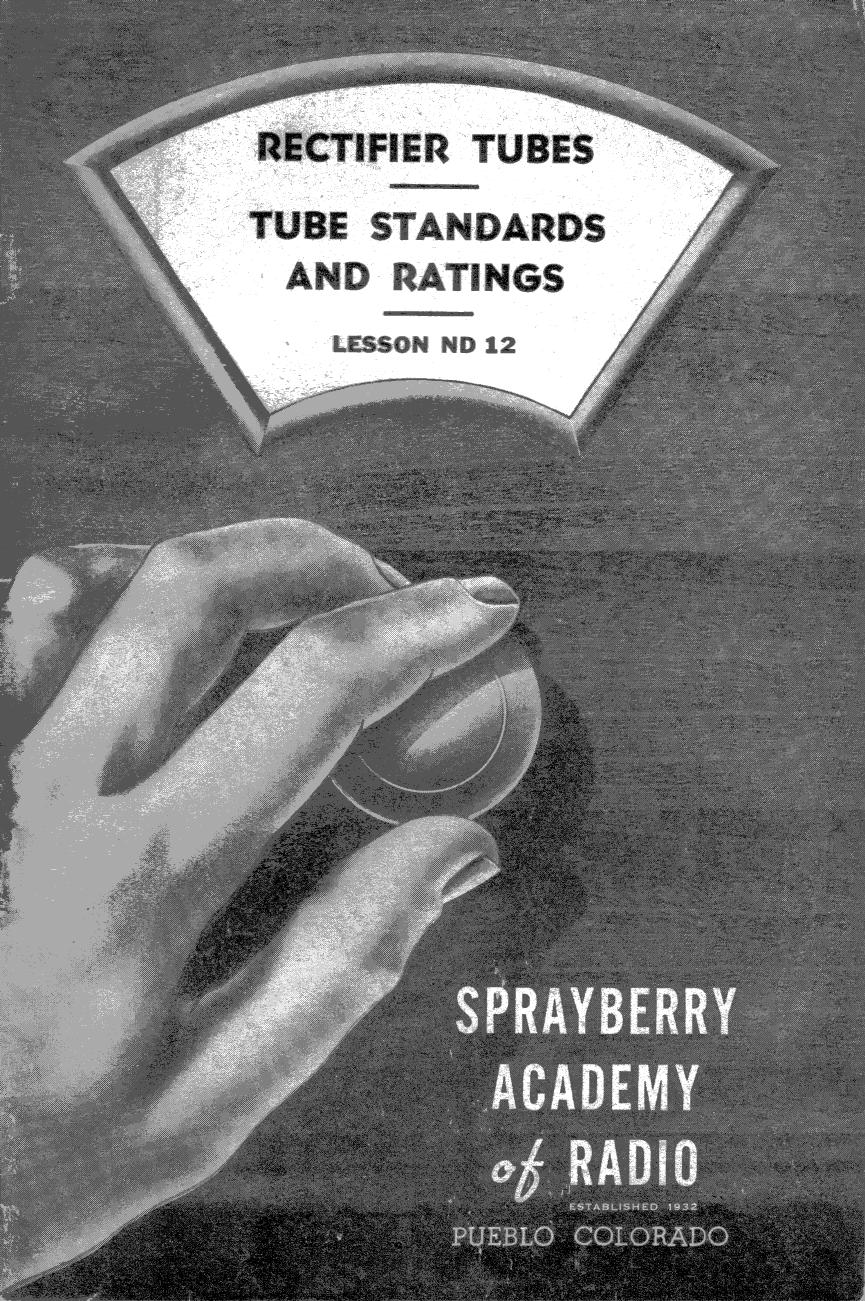 Lesson ND-12, Rectifier Tubes - Tube Standards And Ratings by Sprayberry Academy of Radio / Originals provided by David Holder / Scanned by Mike Yancey 2012