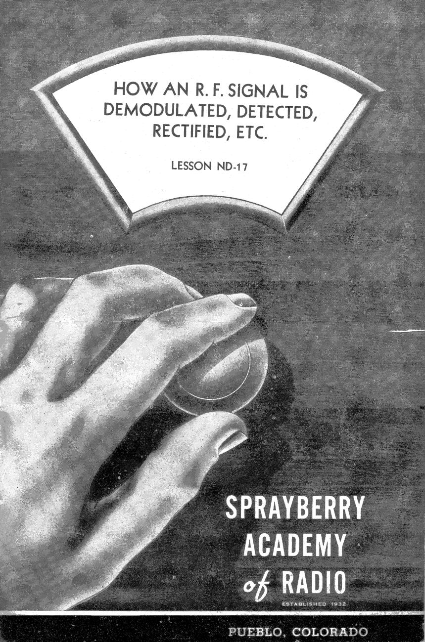 Lesson ND-17, How An R.F. Signal Is Demodulated, Detected, Rectified, Etc by Sprayberry Academy of Radio / Originals provided by David Holder / Scanned by Mike Yancey 2012