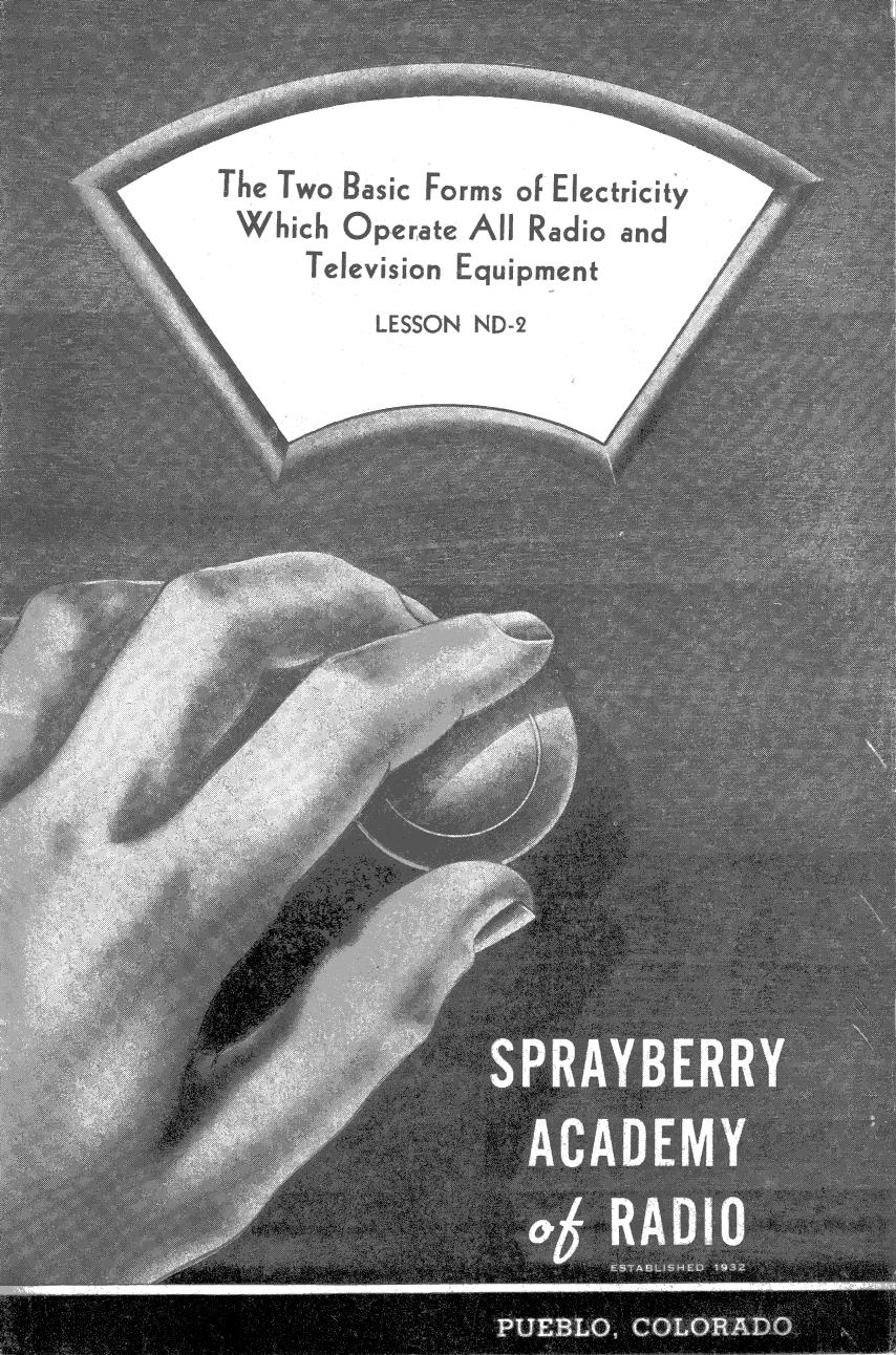 Lesson ND-2, The Two Basic Forms Of Electricity by Sprayberry Academy of Radio / Originals provided by David Holder / Scanned by Mike Yancey 2012