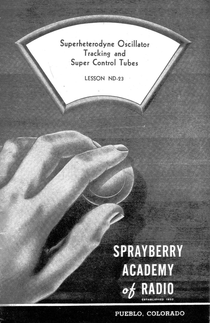 Lesson ND-23, Superheterodyne Oscillator Tracking and Super Control Tubes by Sprayberry Academy of Radio / Originals provided by David Holder / Scanned by Mike Yancey 2012