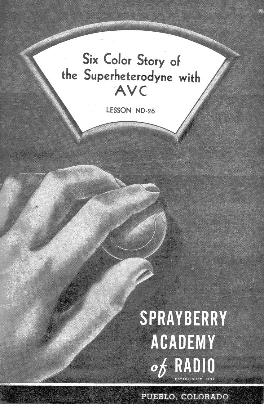 Lesson ND-26, Six Color Story of the Superheterodyne with AVC by Sprayberry Academy of Radio / Originals provided by David Holder / Scanned by Mike Yancey 2012