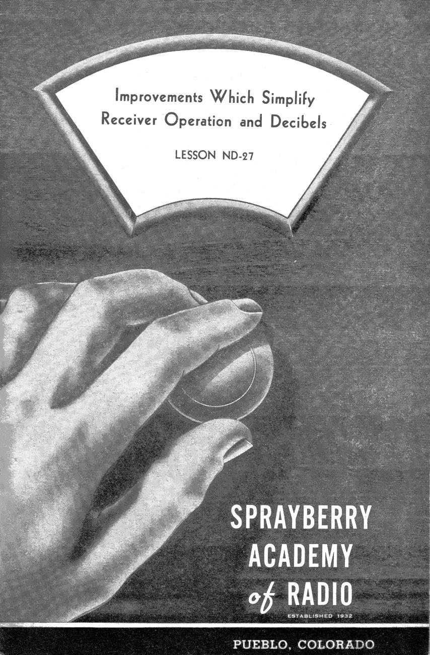 Lesson ND-27, Improvements Which Simplify Receiver Operation and Decibels by Sprayberry Academy of Radio / Originals provided by David Holder / Scanned by Mike Yancey 2012