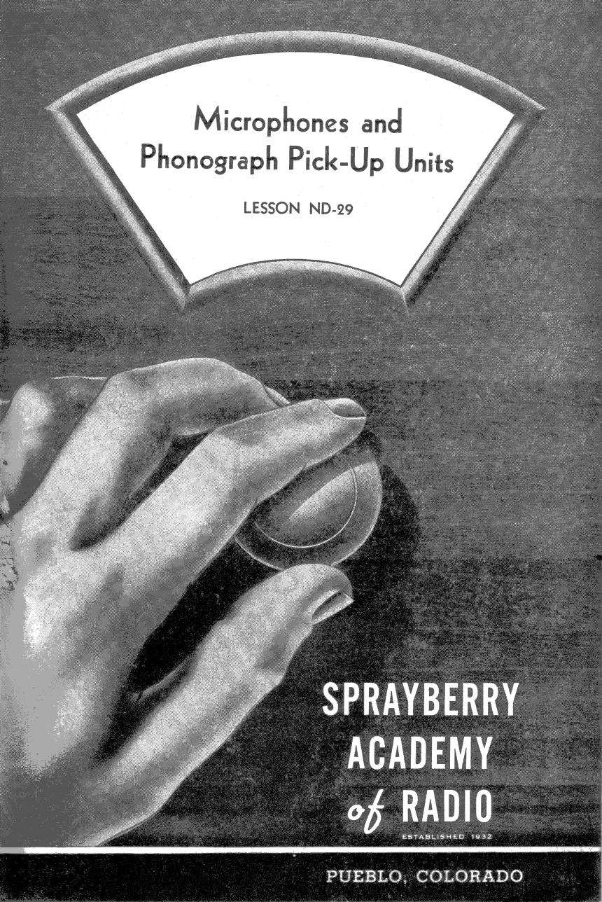 Lesson ND-29, Microphones and Phonograph Pick-Up Units by Sprayberry Academy of Radio / Originals provided by David Holder / Scanned by Mike Yancey 2012