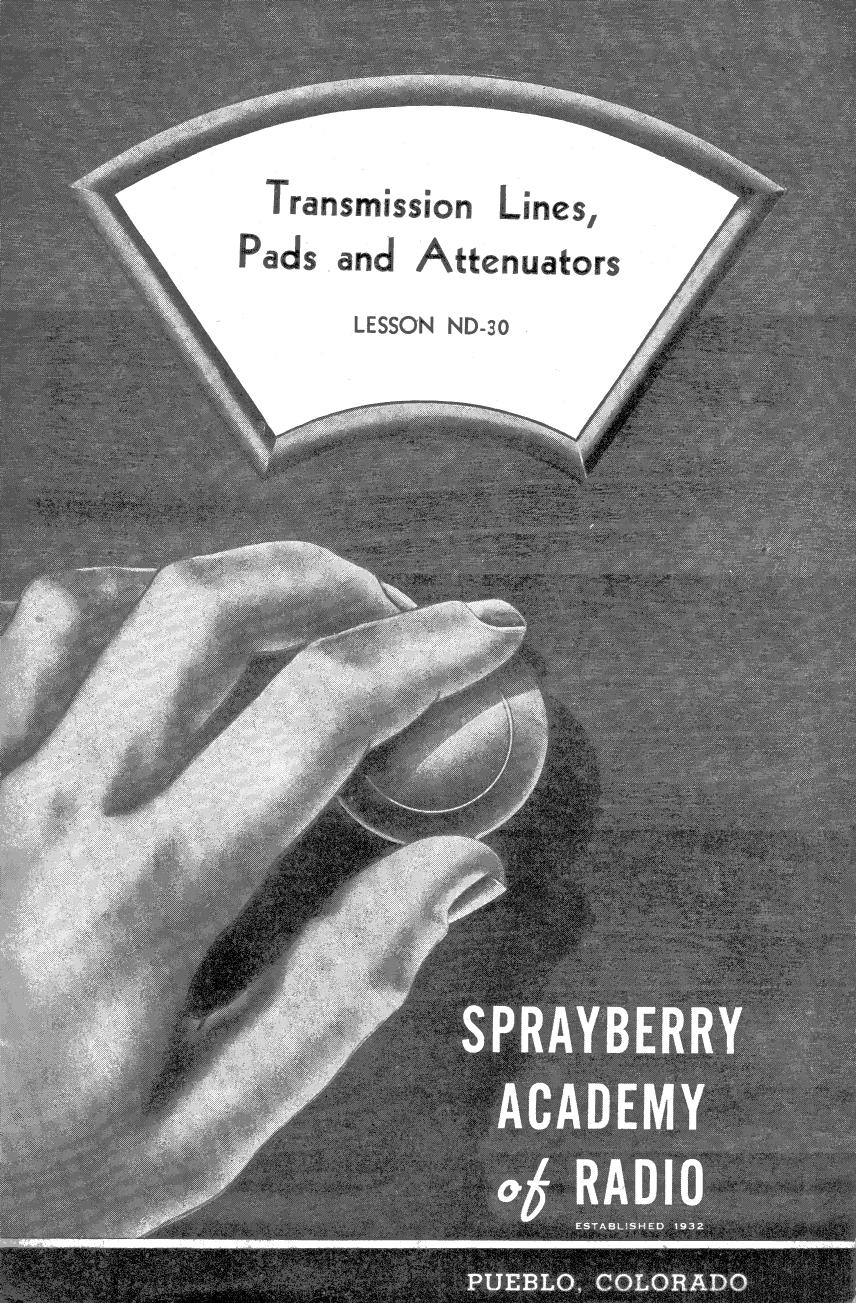 Lesson ND-30, Transmission Lines, Pads and Attenuators by Sprayberry Academy of Radio / Originals provided by David Holder / Scanned by Mike Yancey 2012