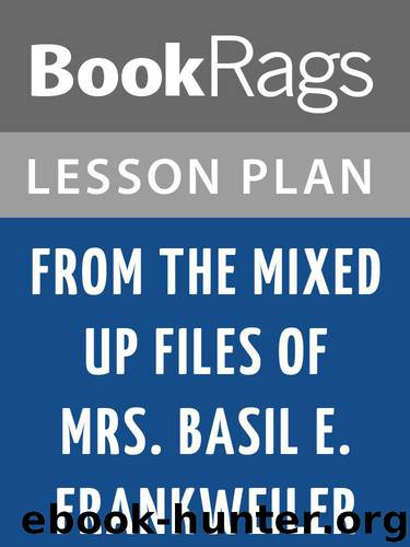Lesson Plans From the Mixed-Up Files of Mrs. Basil E. Frankweiler by BookRags