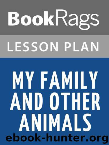 Lesson Plans My Family and Other Animals by BookRags