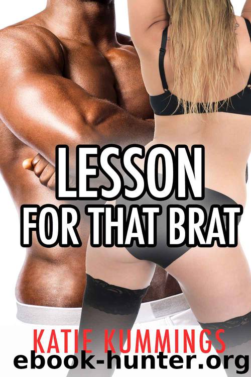 Lesson for That Brat (A Interracial WWBM Household Older Younger Taboo Steamy Bareback Romance) by Katie Kummings