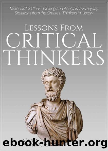 Lessons From Critical Thinkers: Methods for Clear Thinking and Analysis in Everyday Situations from the Greatest Thinkers in History (The critical thinker Book 2) by Albert Rutherford