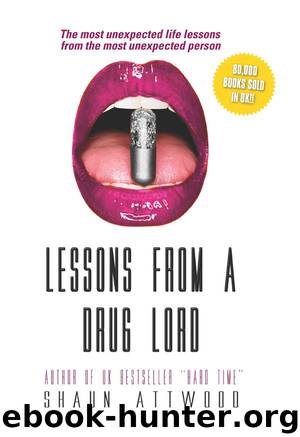 Lessons From a Drug Lord: The Most Unexpected Lessons from the Most Unexpected Person by Shaun Attwood