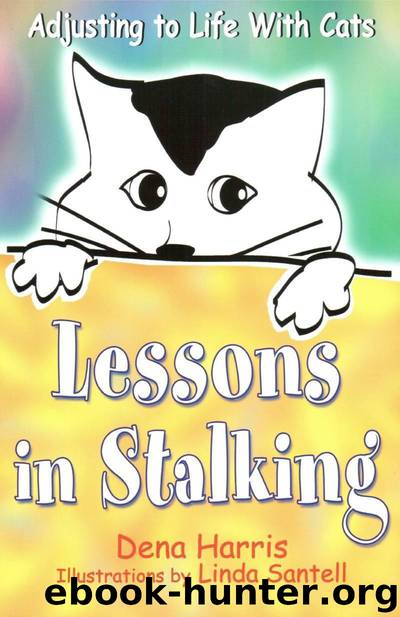 Lessons In Stalking: Adjusting to Life With Cats by Dena Harris