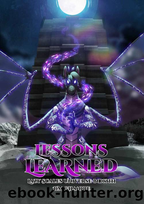 Lessons Learned: Lazy Scales Universe Book 3 by DM Gilmore