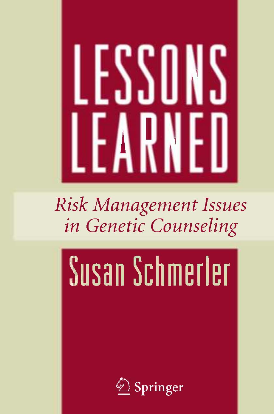 Lessons Learned: Risk Management Issues in Genetic Counseling by Susan Schmerler M.S. J.D. (auth.)
