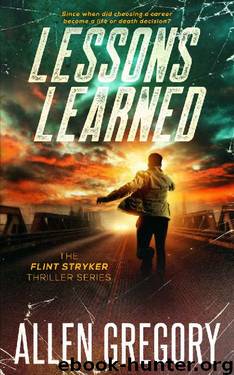 Lessons Learned: The Flint Stryker Thriller Series - Book 1 by Allen Gregory