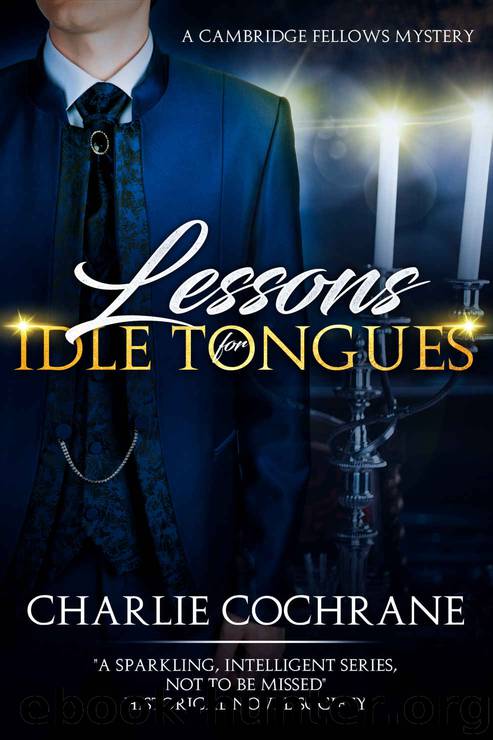 Lessons for Idle Tongues (Cambridge Fellows Book 10) by Charlie Cochrane
