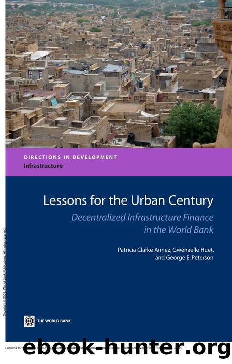 Lessons for the Urban Century : Decentralized Urban Infrastructure Finance in the World Bank by Patricia Clarke Annez; Gwenaelle Huet; George E. Peterson