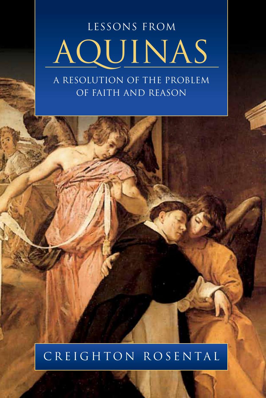 Lessons from Aquinas : A Resolution of the Problem of Faith and Reason by Creighton Rosental
