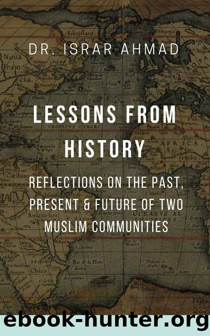 Lessons from History: Reflections on the past, Present & Future of Two Muslim communities by Israr Ahmad
