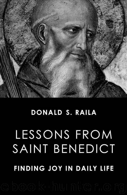 Lessons from Saint Benedict: Finding Joy in Daily Life by Donald Raila
