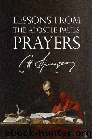 Lessons from the Apostle Paul's Prayers (Rich Theology Made Accessible Book 4) by Spurgeon Charles