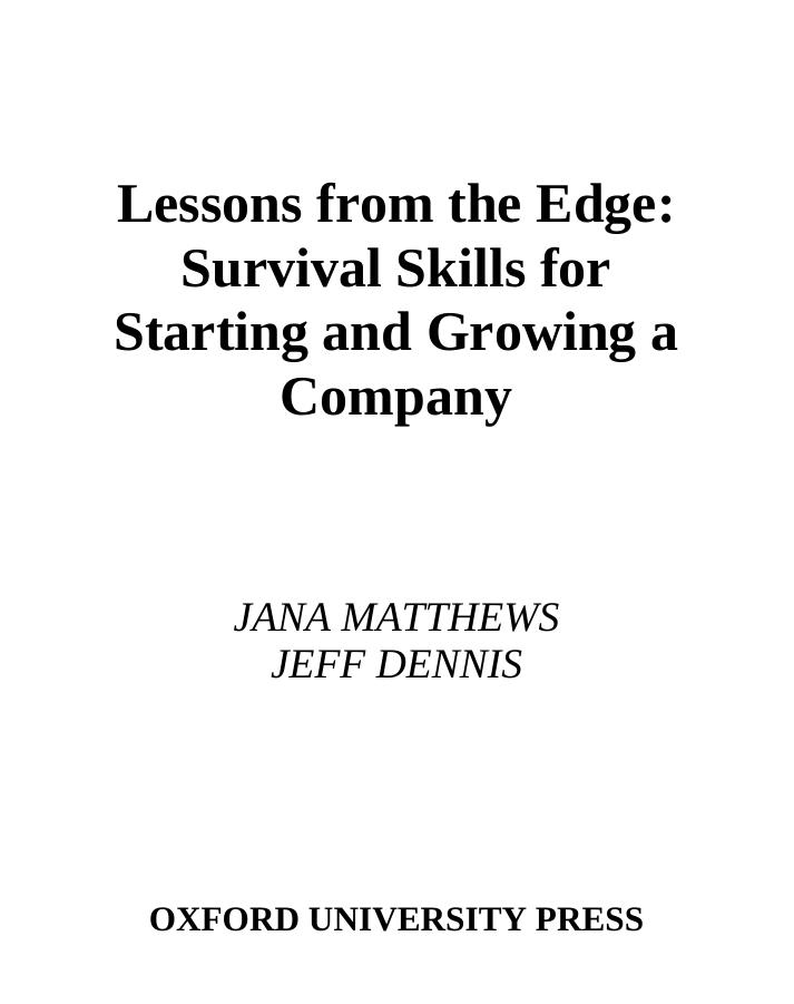 Lessons from the Edge: Survival Skills for Starting and Growing a Company by Jana Matthews Jeff Dennis