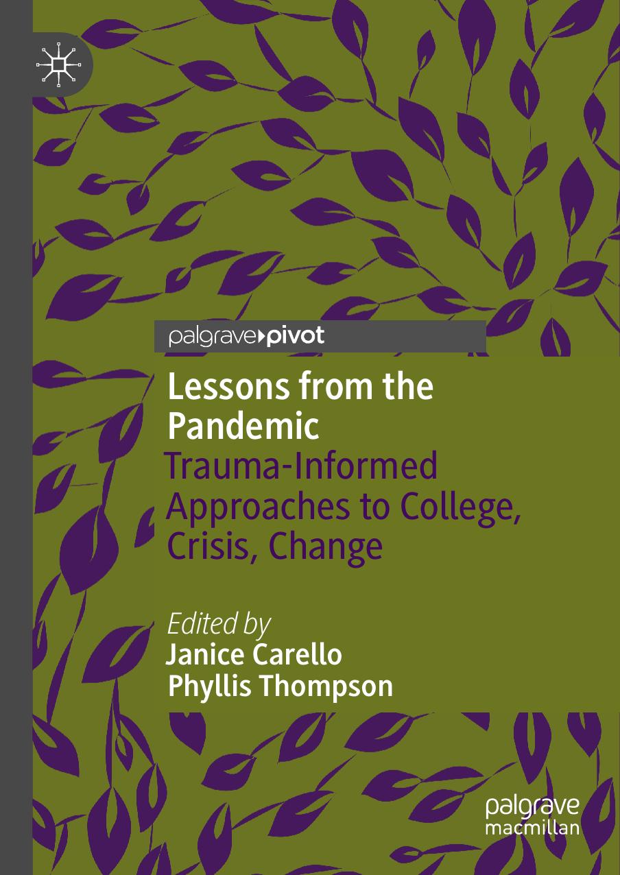 Lessons from the Pandemic: Trauma-Informed Approaches to College, Crisis, Change by Janice Carello Phyllis Thompson