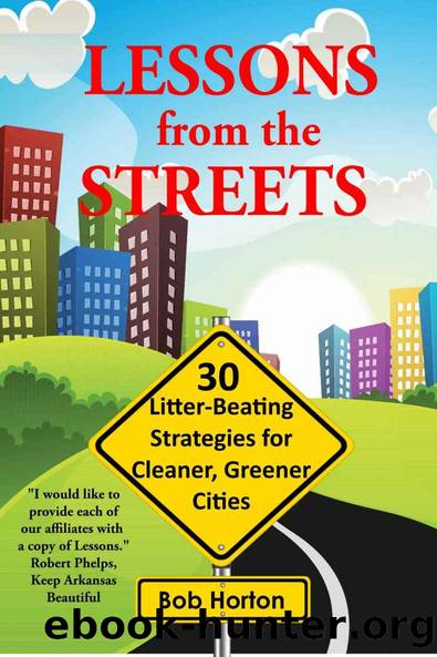 Lessons from the Streets: 30 Litter-Beating Strategies for Cleaner, Greener Cities by Bob Horton
