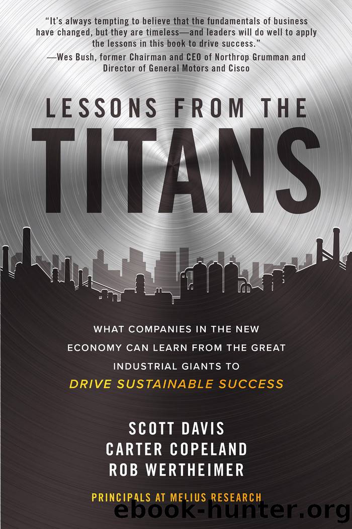 Lessons from the Titans: What Companies in the New Economy Can Learn from the Great Industrial Giants to Drive Sustainable Success by Scott Davis & Carter Copeland & Rob Wertheimer