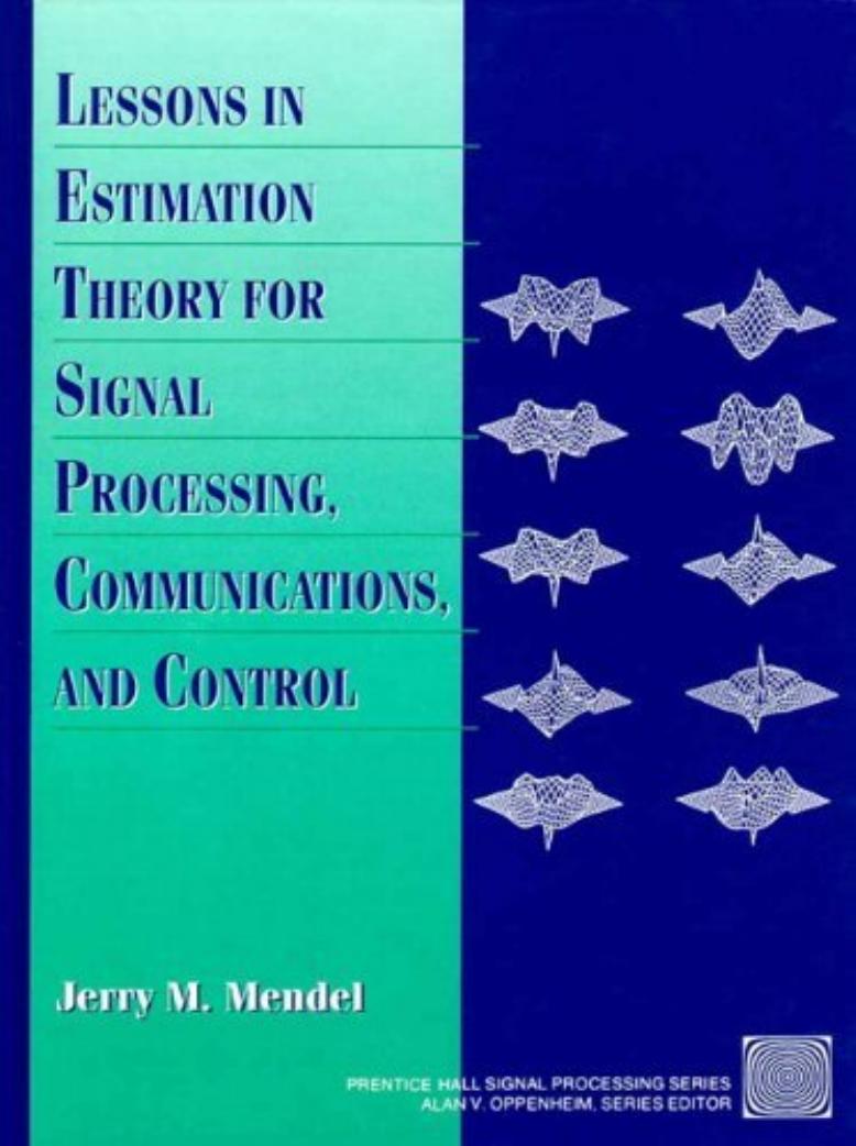 Lessons in Estimation Theory for Signal Processing, Communications, and Control (2nd Edition) by Jerry M. Mendel
