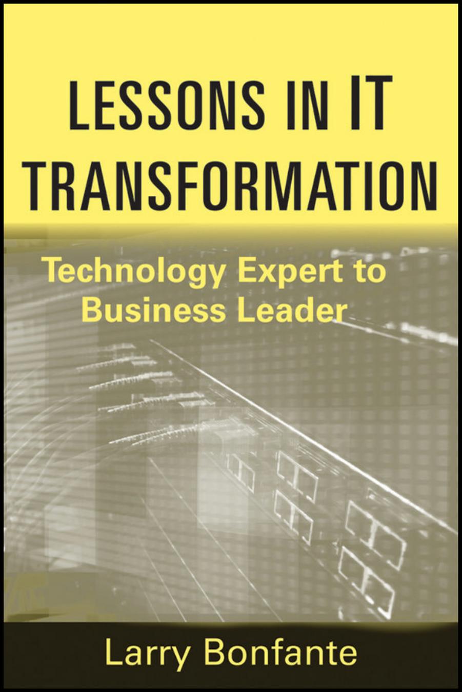 Lessons in IT Transformation: Technology Expert to Business Leader (repost) by Larry Bonfante
