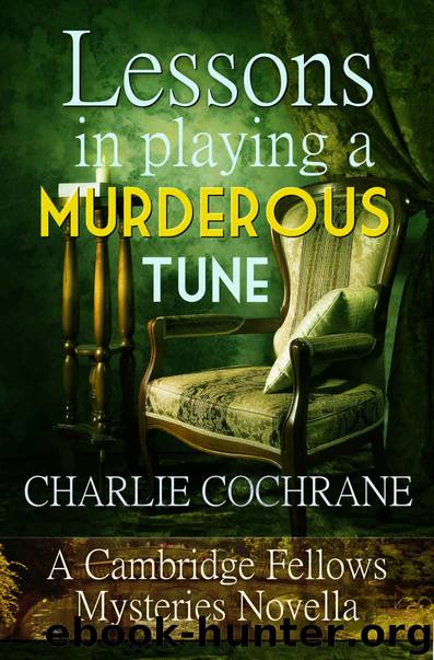 Lessons in Playing a Murderous Tune: A Cambridge Fellows Mystery novella (Cambridge Fellows Mysteries) by Charlie Cochrane