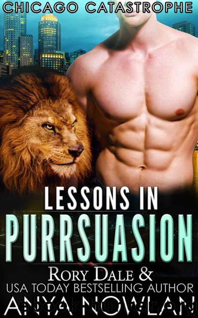 Lessons in Purrsuasion: BBW Paranormal Werelion Surprise Pregnancy Mob Romance (Chicago Catastrophe) by Nowlan Anya & Dale Rory