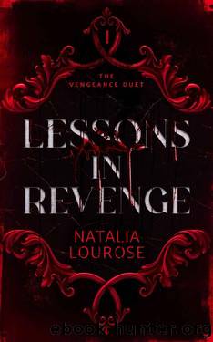 Lessons in Revenge: A Dark Mafia Revenge Romance (The Vengeance Duet Book 1) by Natalia Lourose