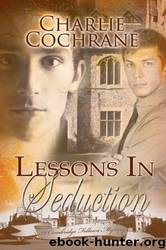 Lessons in Seduction [Cambridge Fellows Mysteries: 6] by Charlie Cochrane