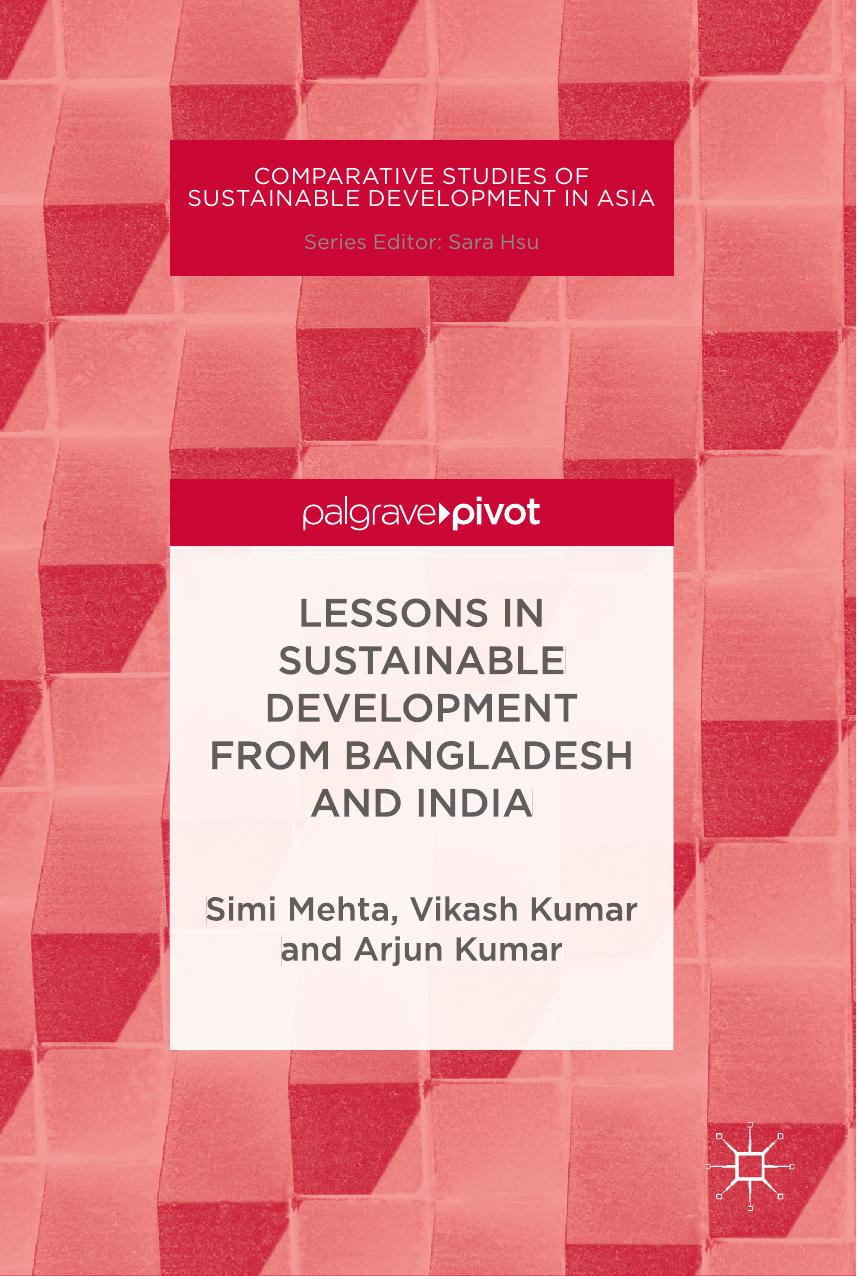 Lessons in Sustainable Development from Bangladesh and India by Simi Mehta Vikash Kumar Arjun Kumar